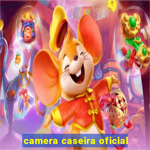 camera caseira oficial